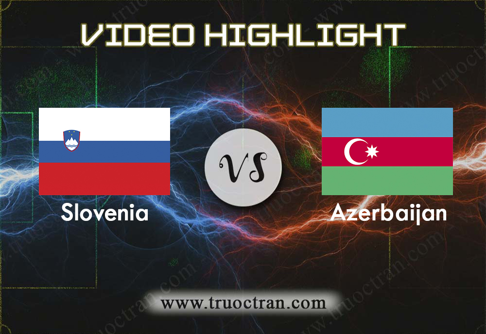Video Highlight: Slovakia & Azerbaijan – Vòng loại Euro 2020 – 20/11/2019