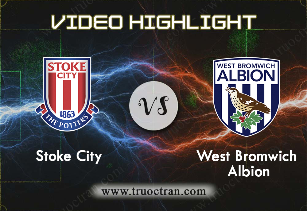 Video Highlight: Stoke City & West Brom – Hạng Nhất Anh – 5/11/2019