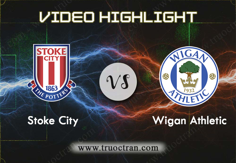 Video Highlight: Stoke City & Wigan – Hạng Nhất Anh – 23/11/2019