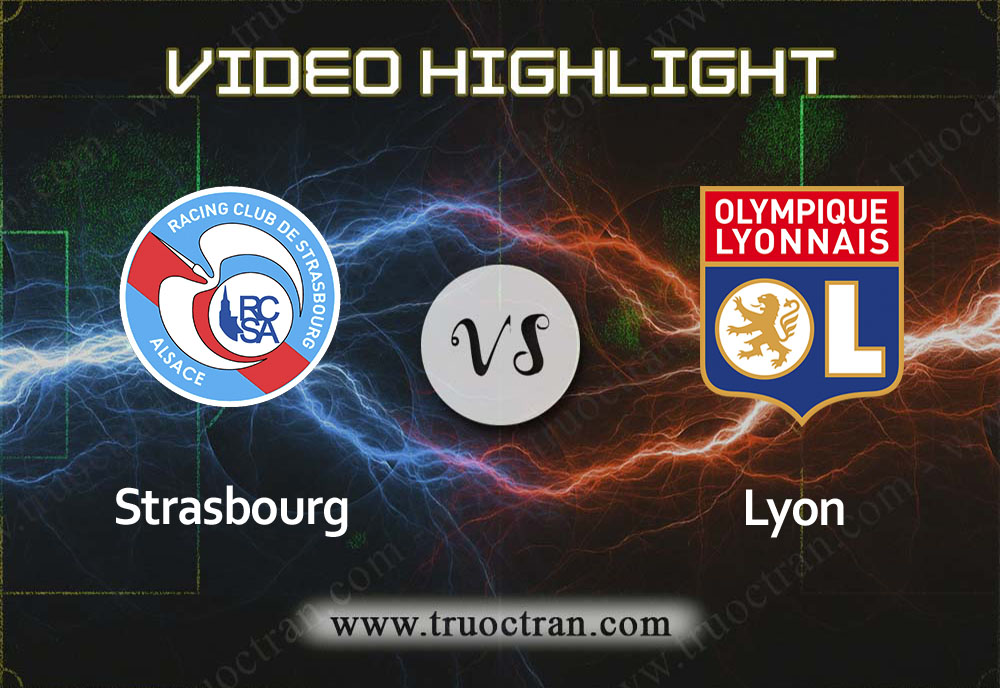 Video Highlight: Strasbourg & Lyon – VĐQG Pháp – 30/11/2019