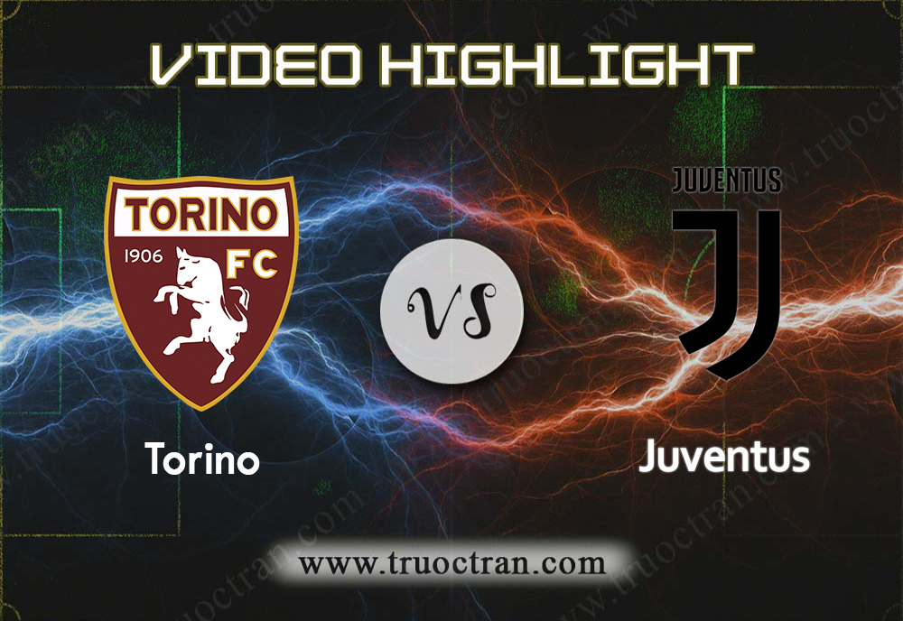 Video Highlight: Torino & Juventus – VĐQG Italia – 3/11/2019
