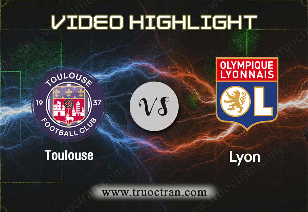 Video Highlight: Toulouse & Lyon – VĐQG Pháp – 3/11/2019