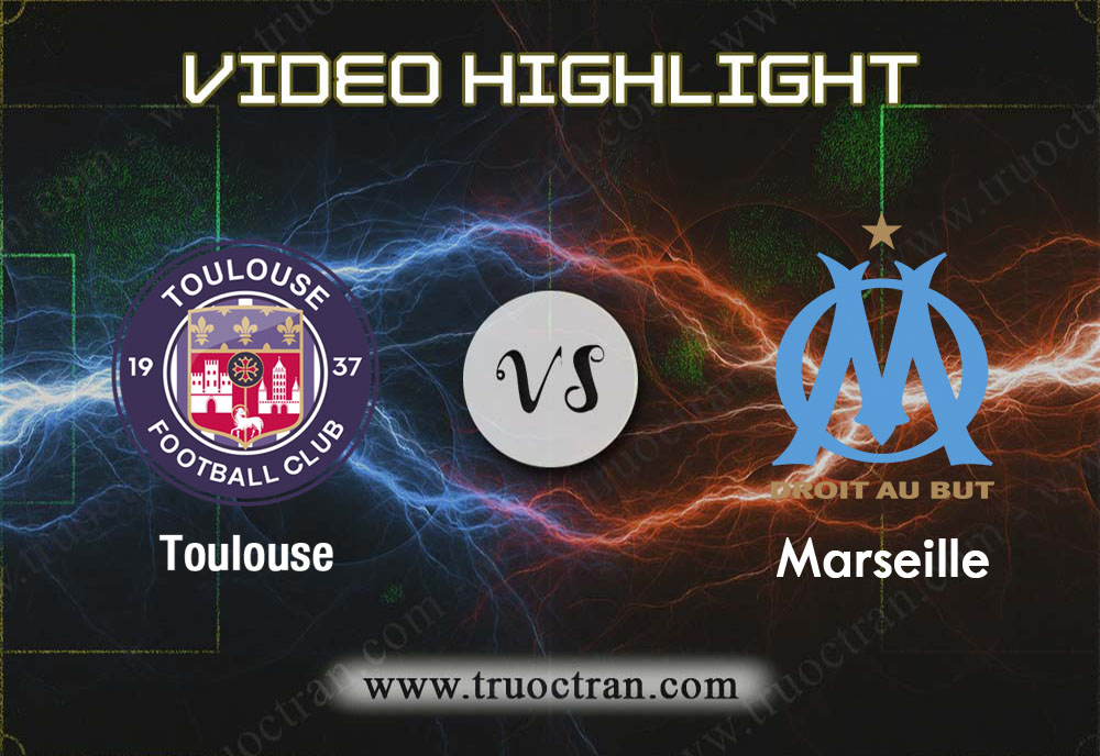 Video Highlight: Toulouse & Marseille – VĐQG Pháp – 25/11/2019