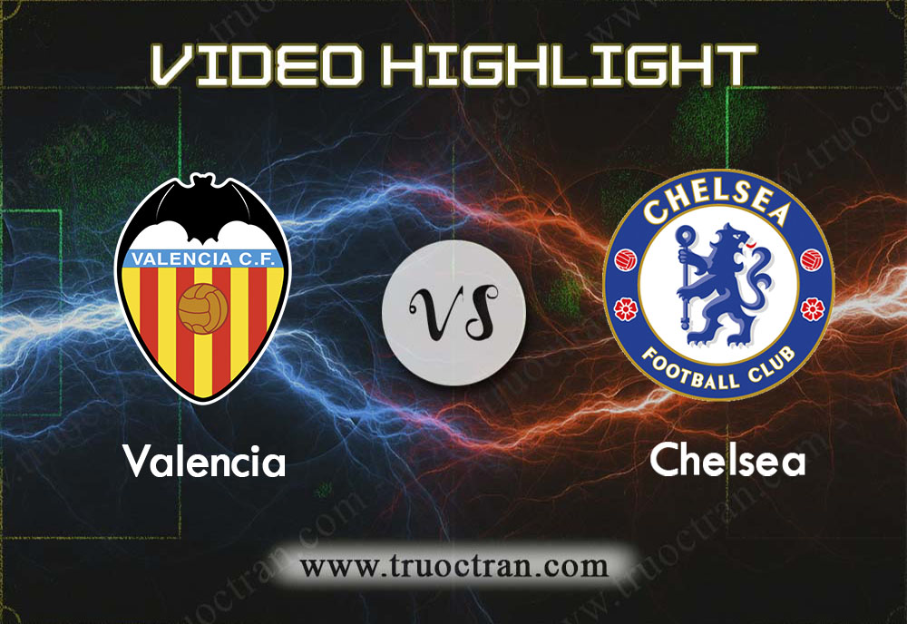 Video Highlight: Valencia & Chelsea – Cúp C1 Châu Âu – 28/11/2019