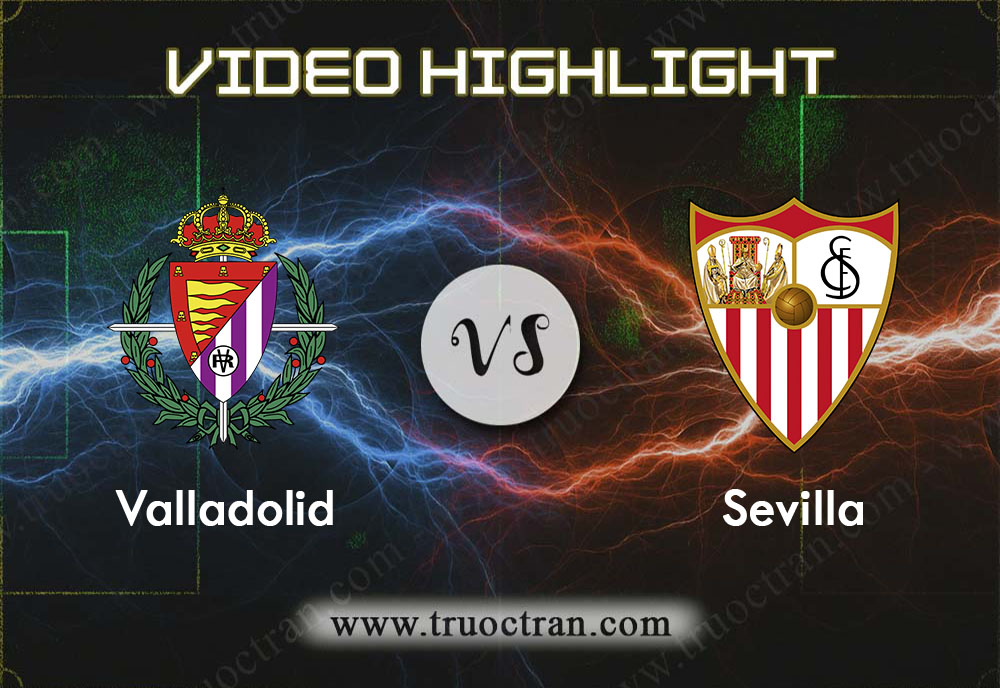 Video Highlight: Valladolid & Sevilla – VĐQG Tây Ban Nha – 25/11/2019