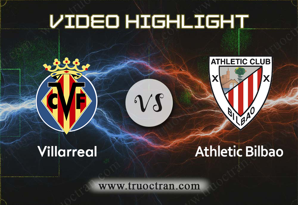 Video Highlight: Villarreal & Athletic Bilbao – VĐQG Tây Ban Nha – 3/11/2019