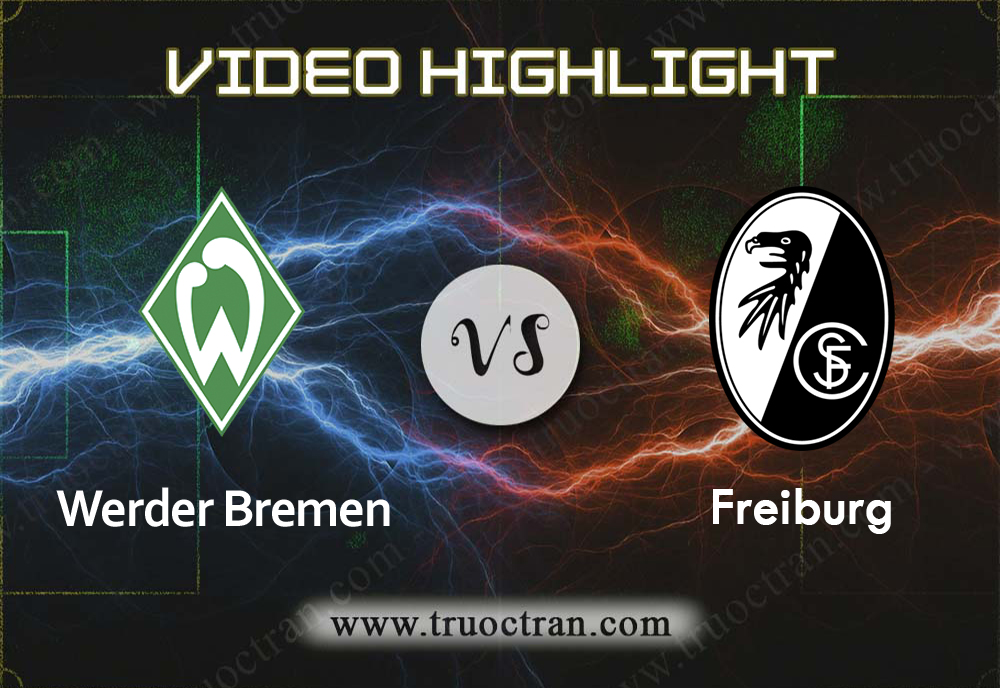 Video Highlight: Wer.Bremen & Freiburg – VĐQG Đức – 2/11/2019