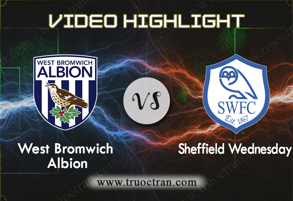 Video Highlight: West Brom & Sheffield Wed – Hạng Nhất Anh – 23/11/2019