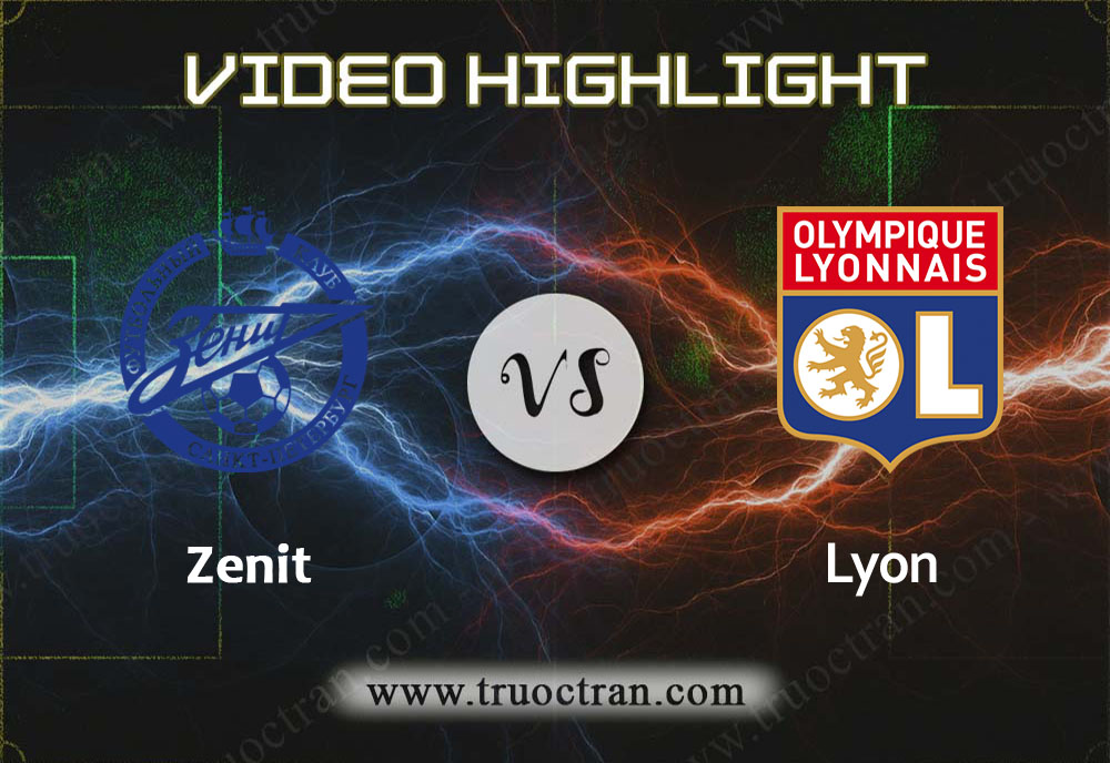 Video Highlight: Zenit & Lyon – Cúp C1 Châu Âu – 28/11/2019
