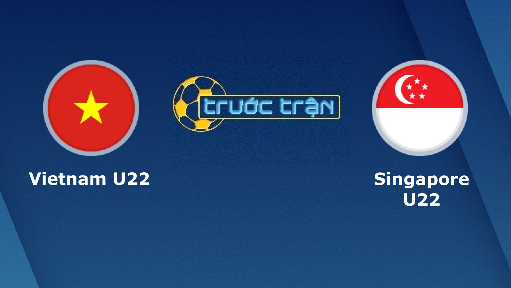 U22 Việt Nam vs U22 Singapore – Tip kèo bóng đá hôm nay – 03/12