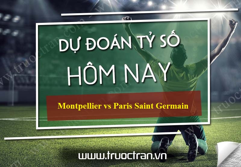 Dự đoán tỷ số bóng đá Montpellier vs Paris Saint Germain – VĐQG Pháp – 07/12/2019