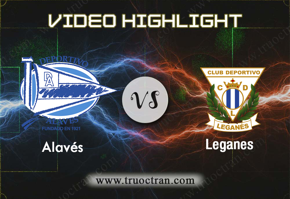 Video Highlight: Alaves & Leganes – VĐQG Tây Ban Nha – 14/12/2019