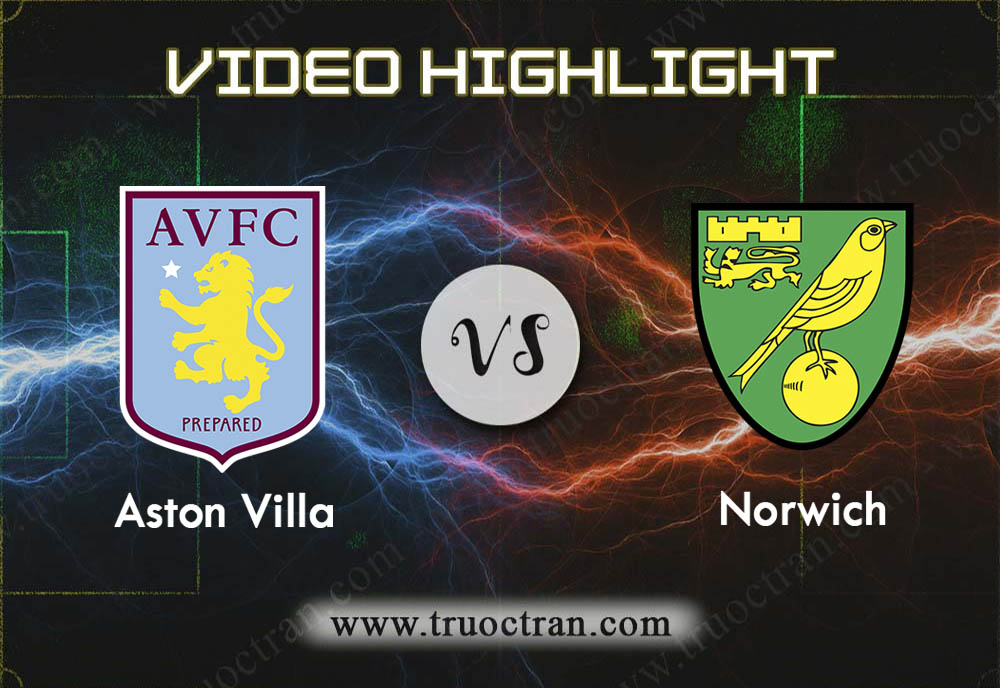 Video Highlight: Aston Villa vs Norwich – Ngoại Hạng Anh – 26/12/2019