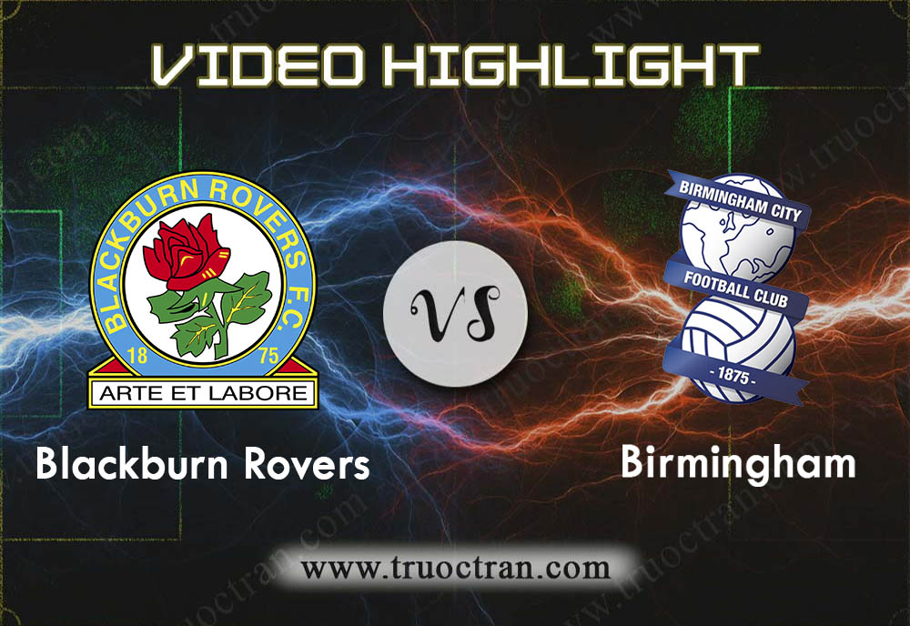 Video Highlight: Blackburn Rovers vs Birmingham – Hạng Nhất Anh – 26/12/2019