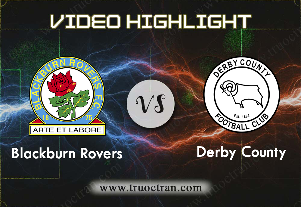 Video Highlight: Blackburn Rovers & Derby County – Hạng Nhất Anh – 7/12/2019