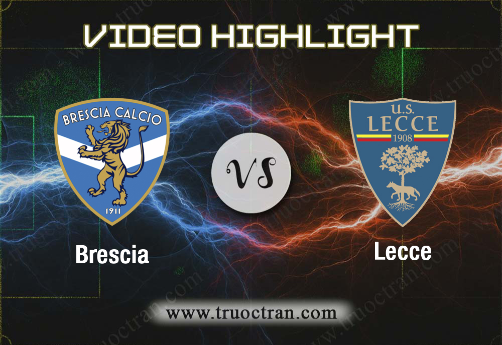Video Highlight: Brescia & Lecce – VĐQG Italia – 14/12/2019