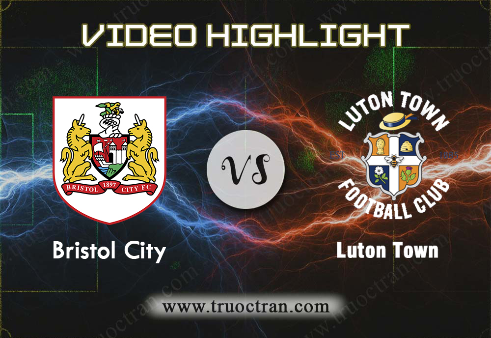 Video Highlight: Bristol City & Luton Town – Hạng Nhất Anh – 29/12/2019