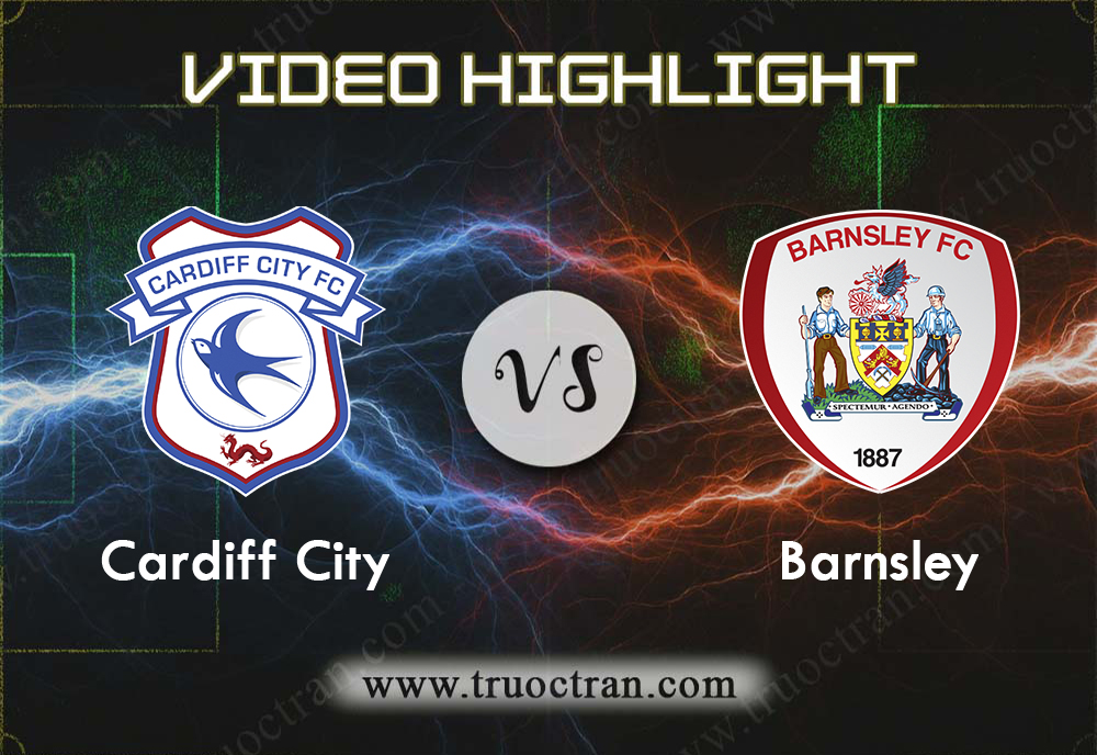 Video Highlight: Cardiff City & Barnsley – Hạng Nhất Anh – 7/12/2019