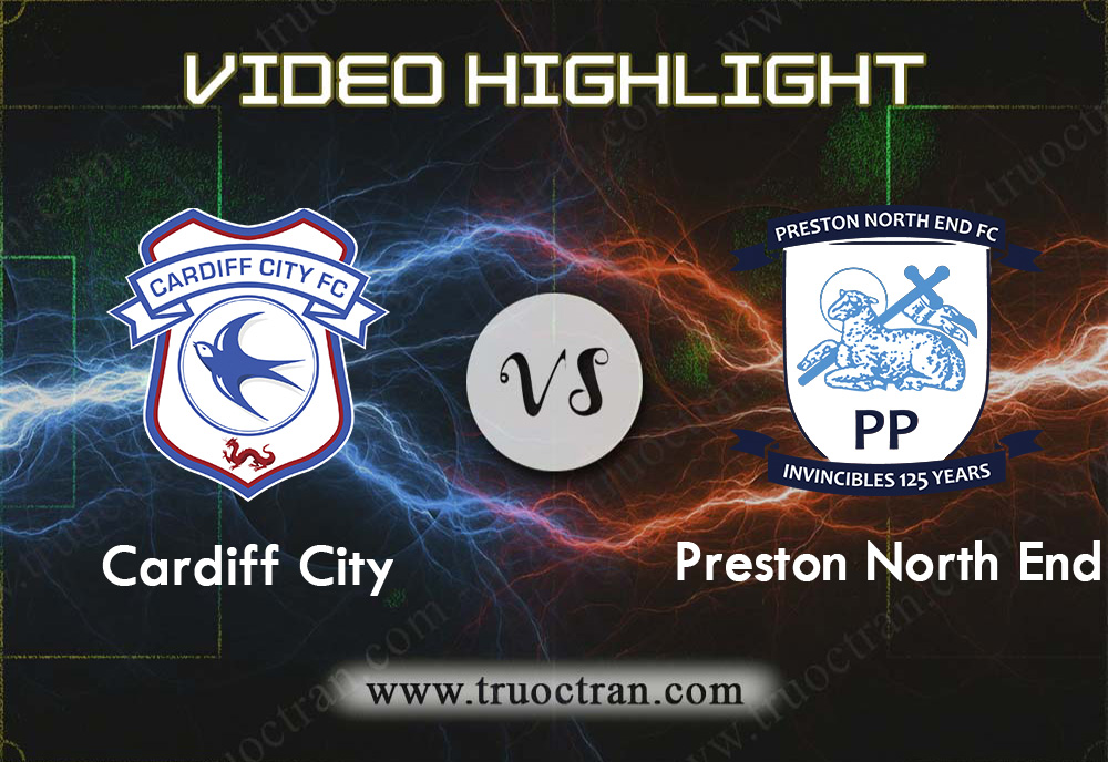 Video Highlight: Cardiff City vs Preston North End – Hạng nhất Anh – 21/12/2019