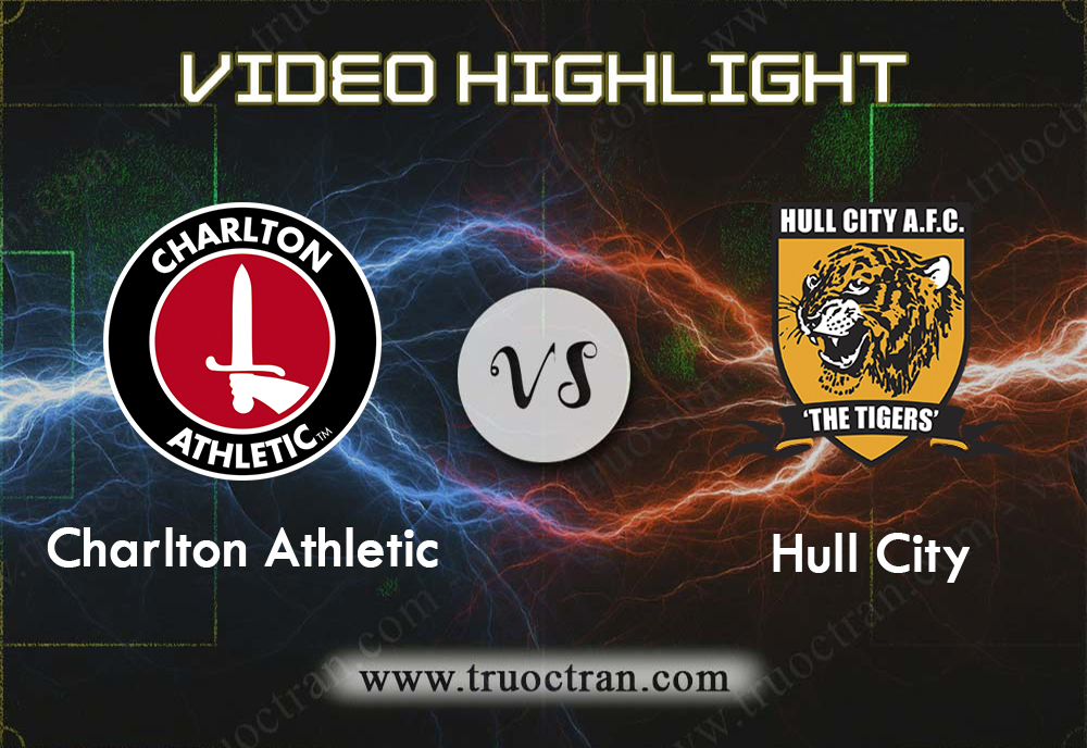 Video Highlight: Charlton Athletic & Hull City – Hạng Nhất Anh – 14/12/2019