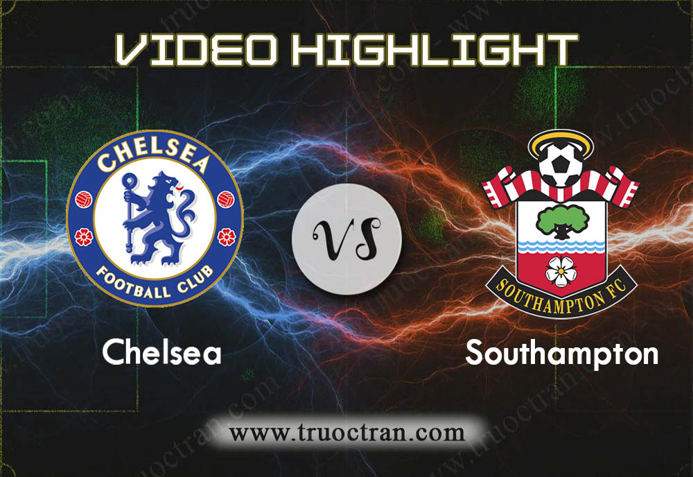 Video Highlight: Chelsea vs Southampton – Ngoại Hạng Anh – 26/12/2019