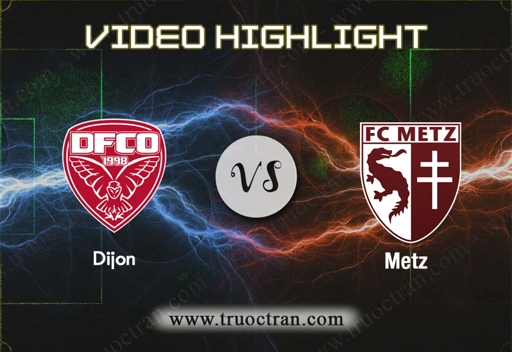 Video Highlight: Dijon vs Metz -VĐQG Pháp- 22/12/2019