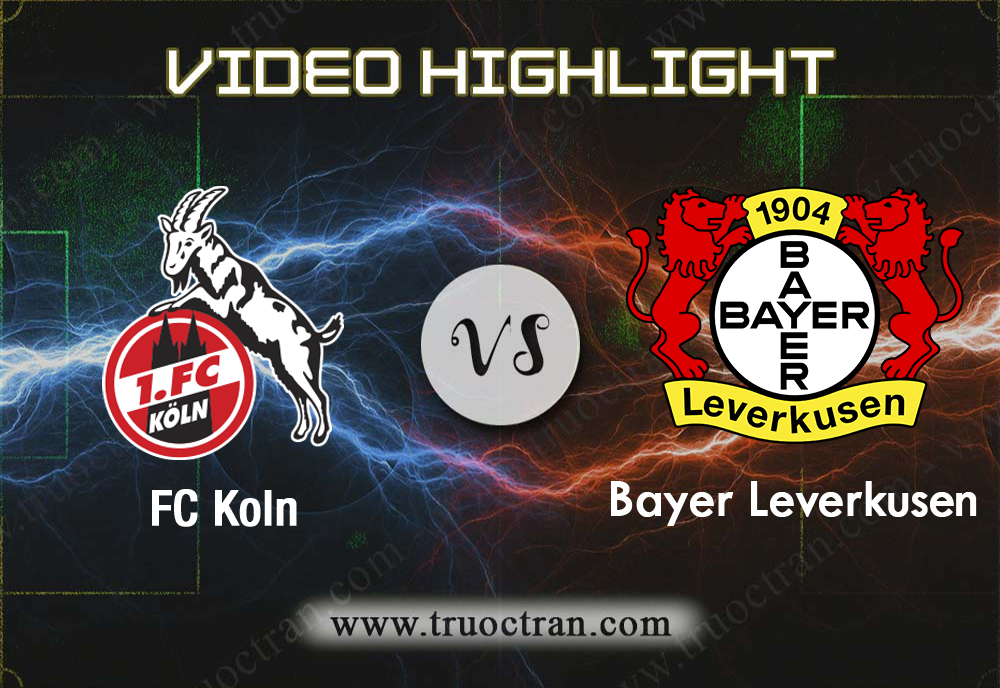Video Highlight: FC Koln & B.Leverkusen – VĐQG Đức – 14/12/2019