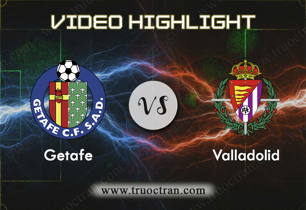 Video Highlight: Getafe vs Valladolid – VĐQG Tây Ban Nha – 15/12/2019