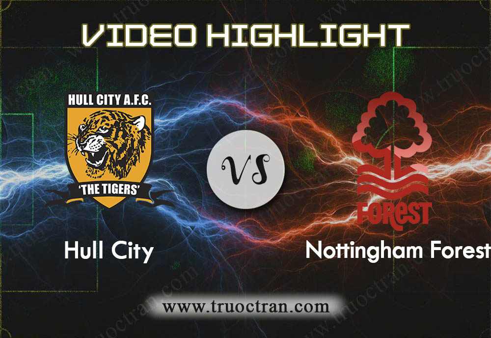 Video Highlight: Hull City vs Nottingham Forest – Hạng Nhất Anh – 26/12/2019