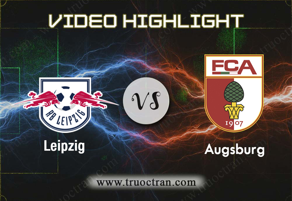 Video Highlight:  Leipzig vs Augsburg – VĐQG Đức – 21/12/2019
