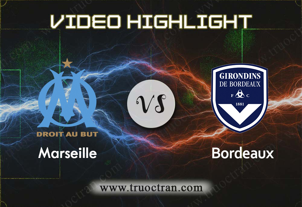 Video Highlight: Marseille & Bordeaux – VĐQG Pháp – 9/12/2019