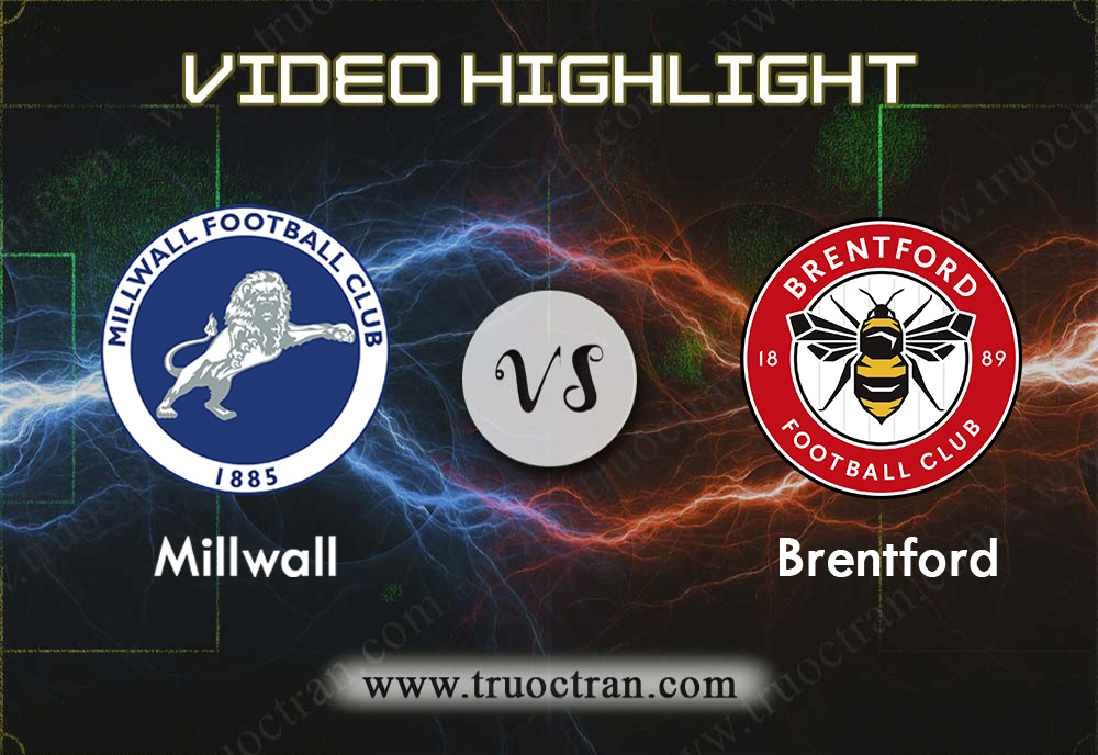 Video Highlight: Millwall & Brentford – Hạng Nhất Anh – 29/12/2019