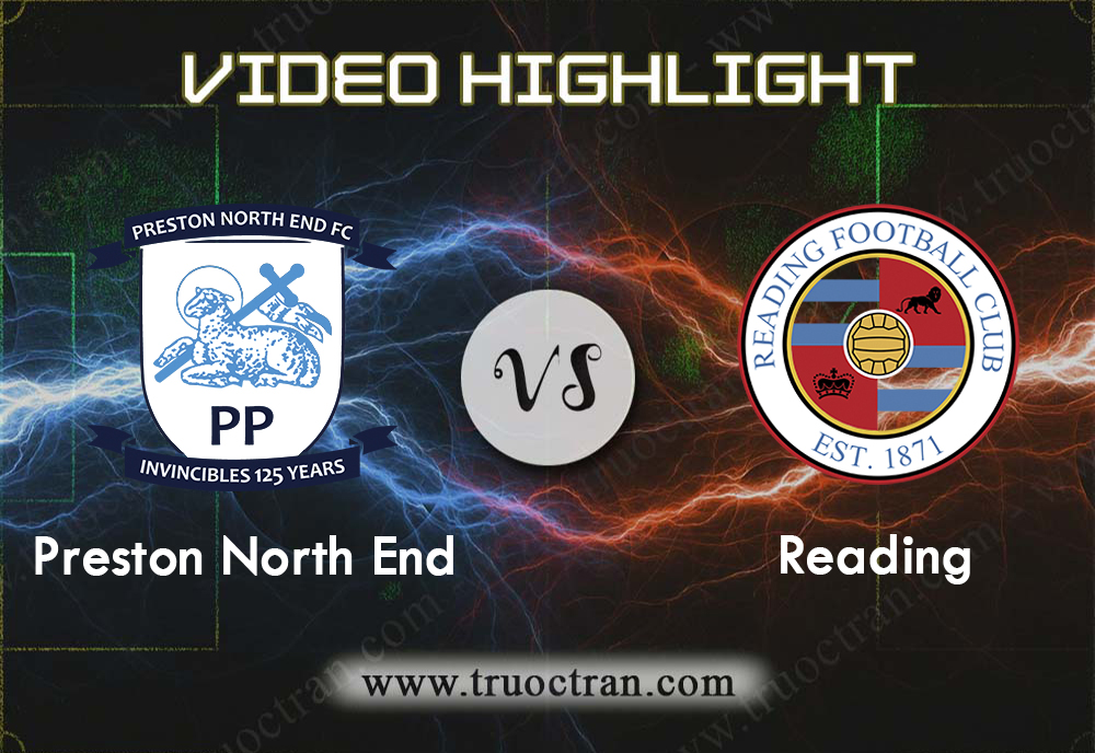 Video Highlight: Preston North End & Reading – Hạng Nhất Anh – 29/12/2019