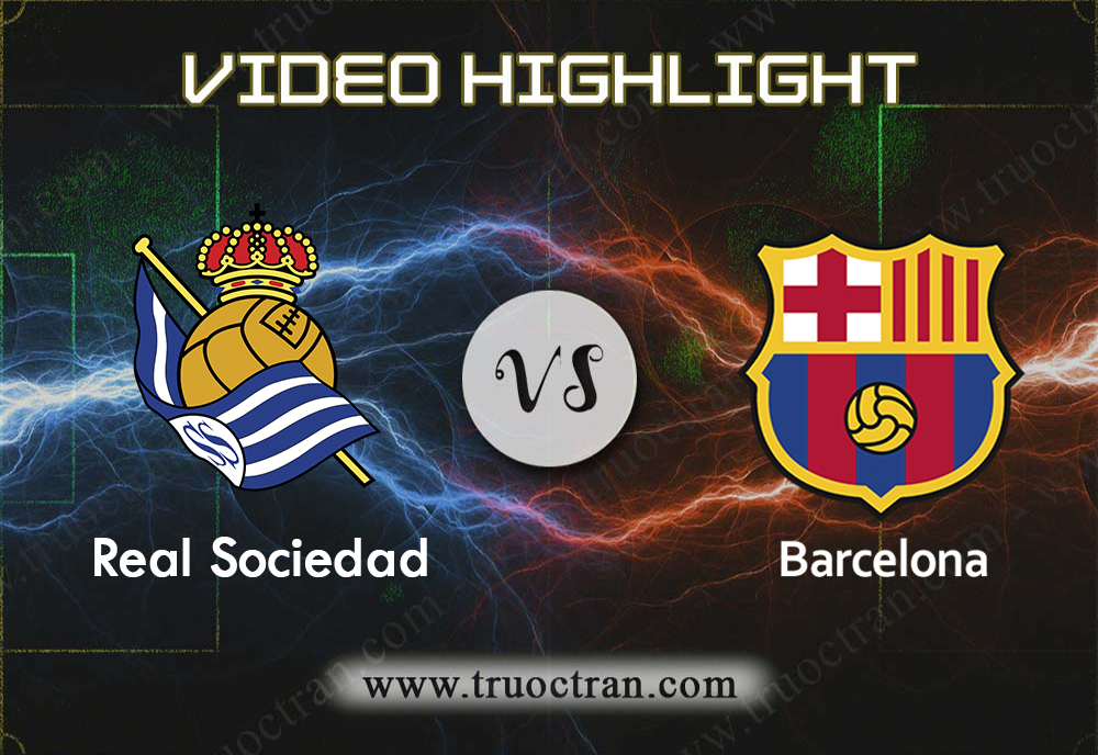 Video Highlight: Real Sociedad & Barcelona – VĐQG Tây Ban Nha – 14/12/2019