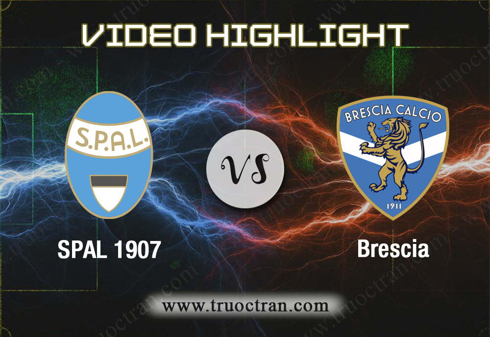 Video Highlight: SPAL 1907 & Brescia – VĐQG Italia – 8/12/2019