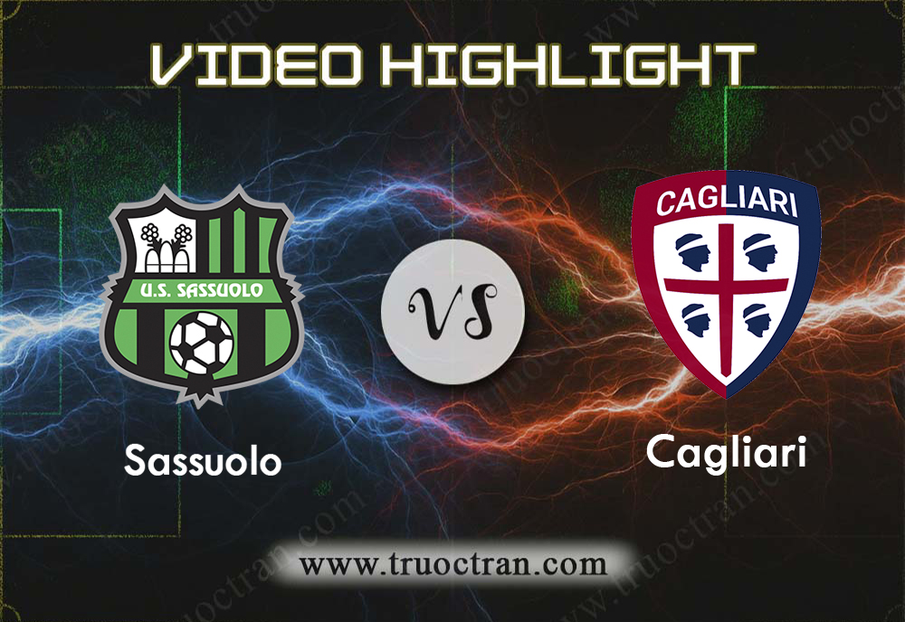 Video Highlight: Sassuolo & Cagliari – VĐQG Italia – 8/12/2019