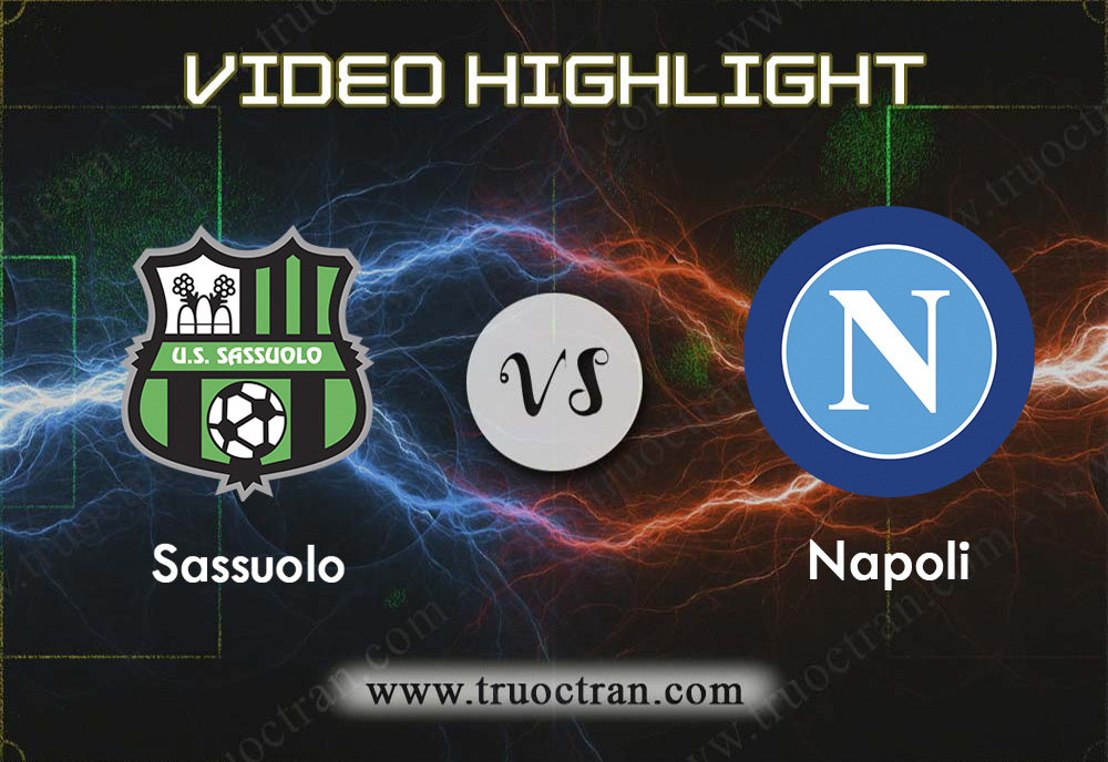 Video Highlight: Sassuolo vs Napoli -VĐQG Italia – 23/12/2019