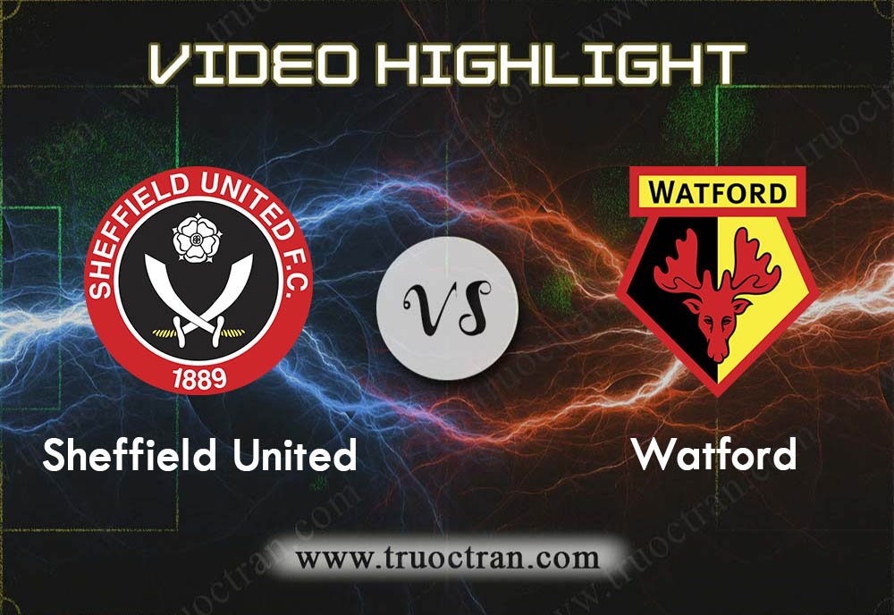 Video Highlight: Sheffield Utd vs Watford – Ngoại Hạng Anh – 26/12/2019