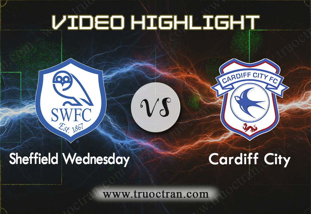 Video Highlight: Sheffield Wed & Cardiff City – Hạng Nhất Anh – 29/12/2019