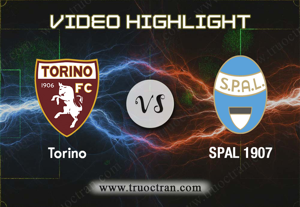 Video Highlight: Torino vs SPAL 1907 -VĐQG Italia – 22/12/2019