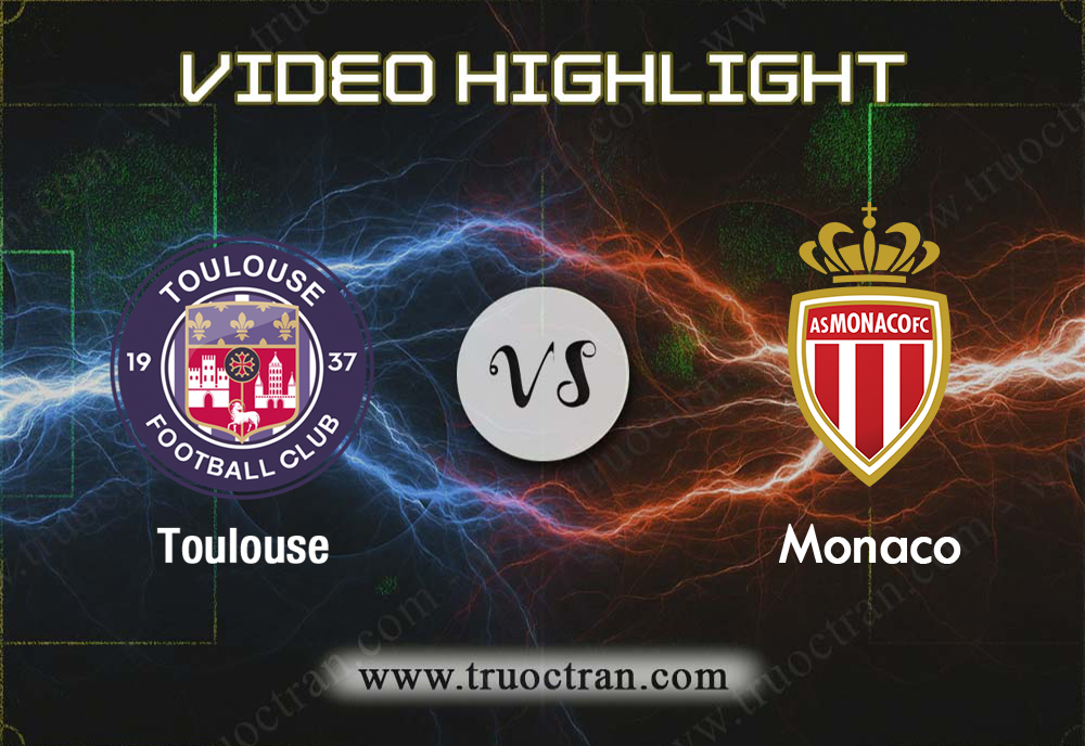 Video Highlight: Toulouse & Monaco – VĐQG Pháp – 5/12/2019