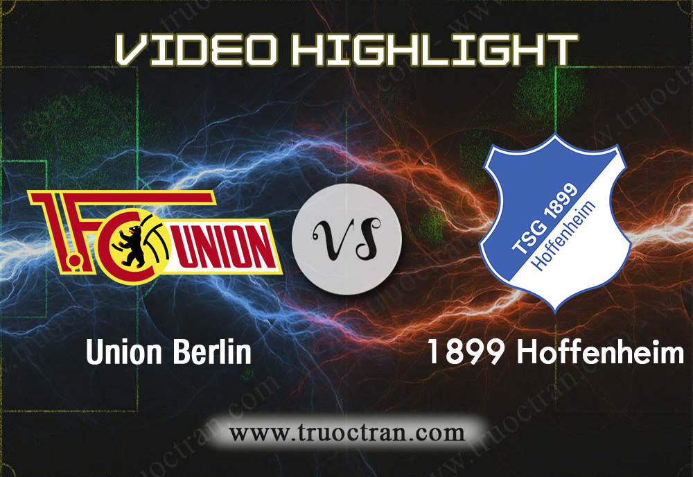 Video Highlight: Union Berlin & Hoffenheim – VĐQG Đức – 18/12/2019