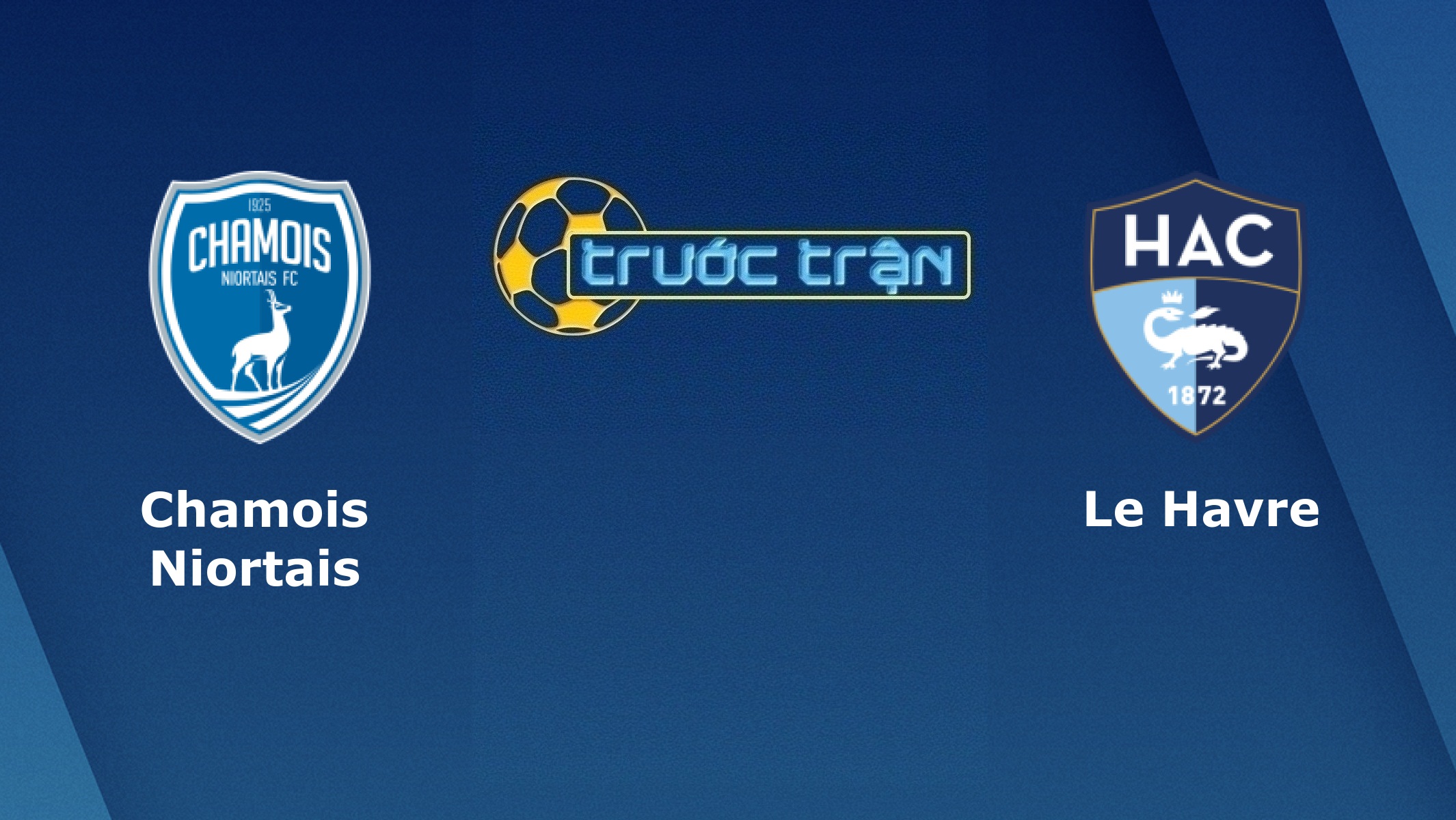Chamois Niortais vs Le Havre – Tip kèo bóng đá hôm nay – 11/01