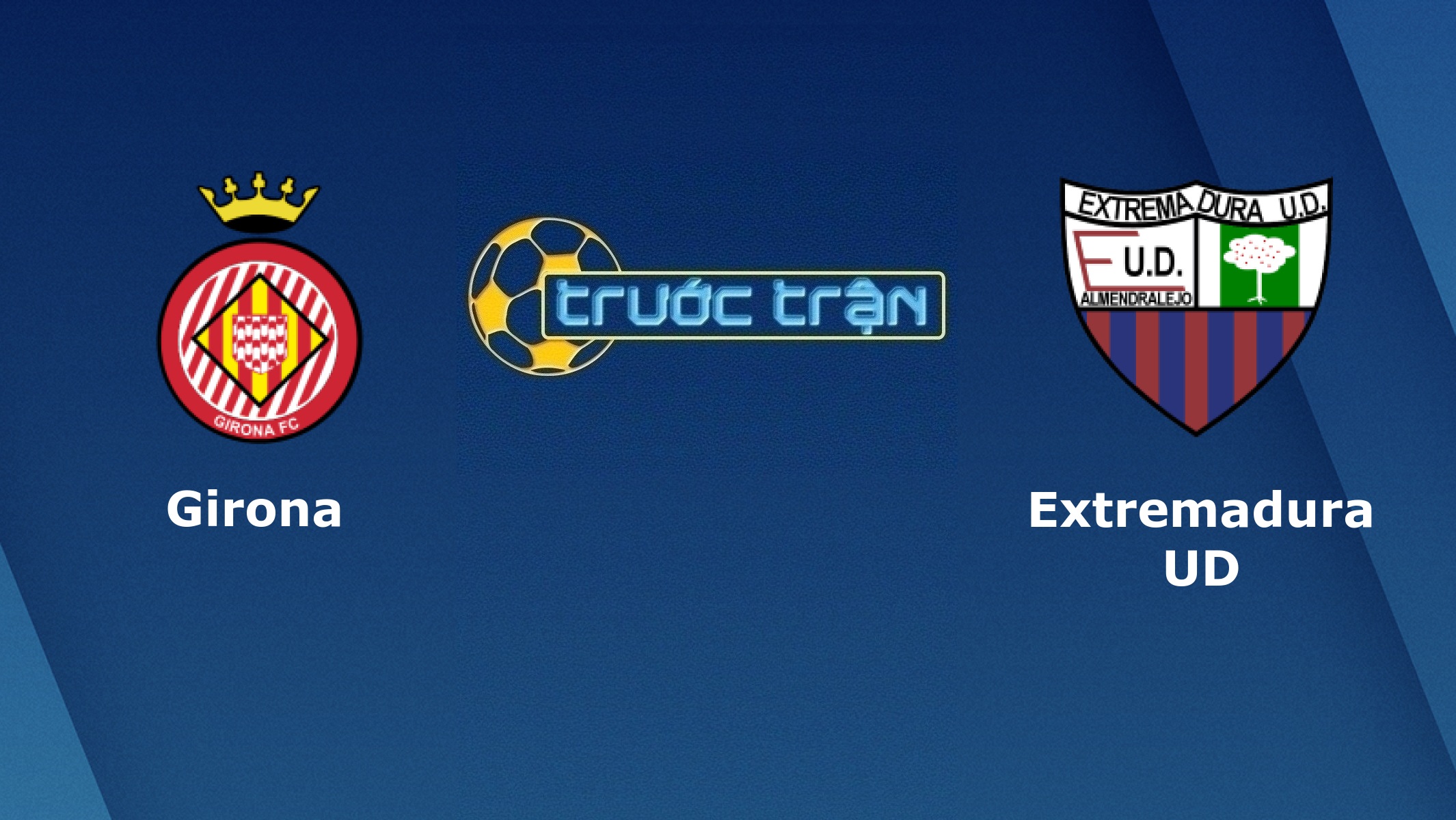 Girona vs Extremadura – Tip kèo bóng đá hôm nay – 17/01