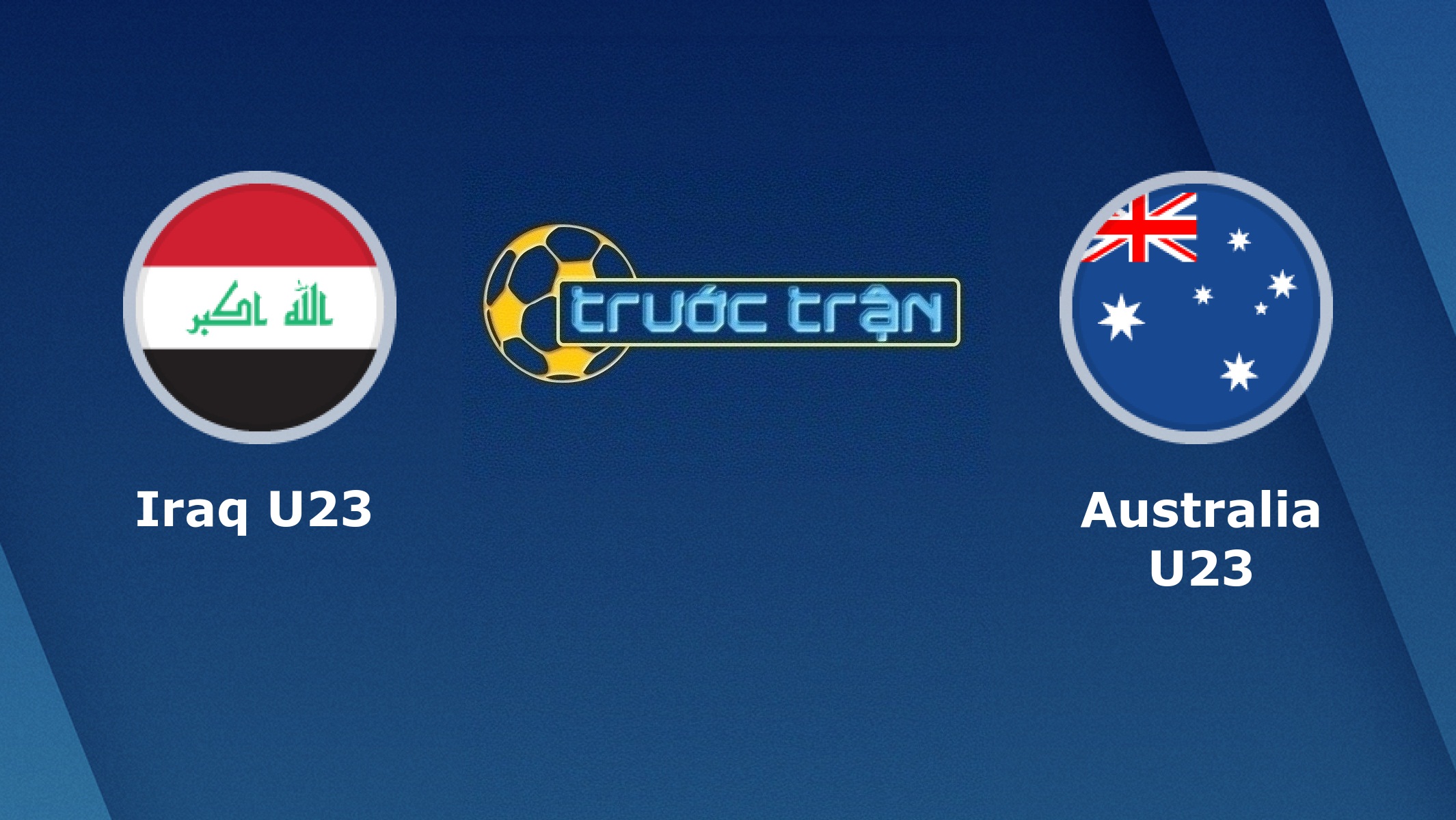 Iraq U23 vs Australia U23- Tip kèo bóng đá hôm nay – 08/01