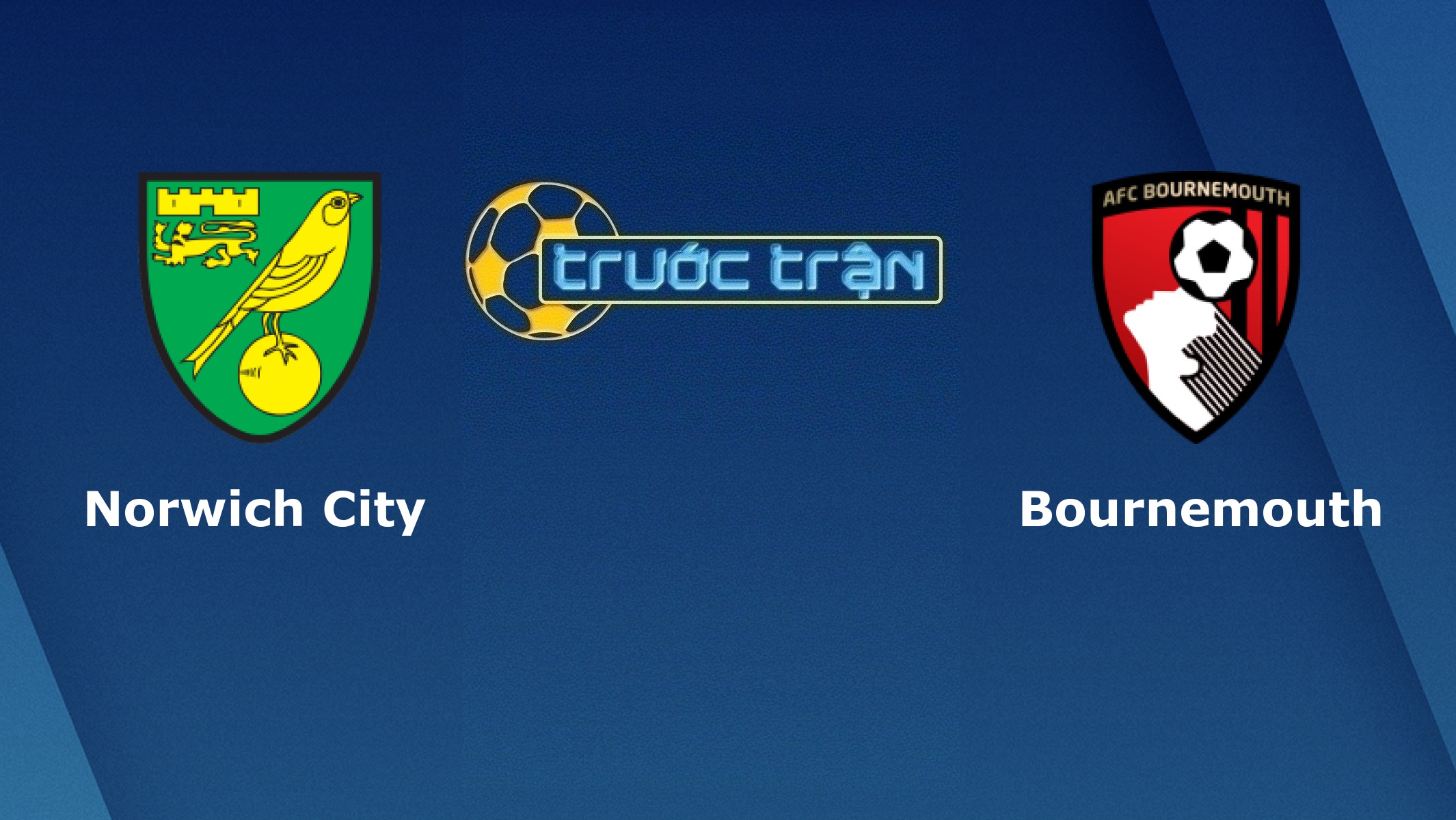 Norwich City vs Bournemouth – Tip kèo bóng đá hôm nay – 18/01