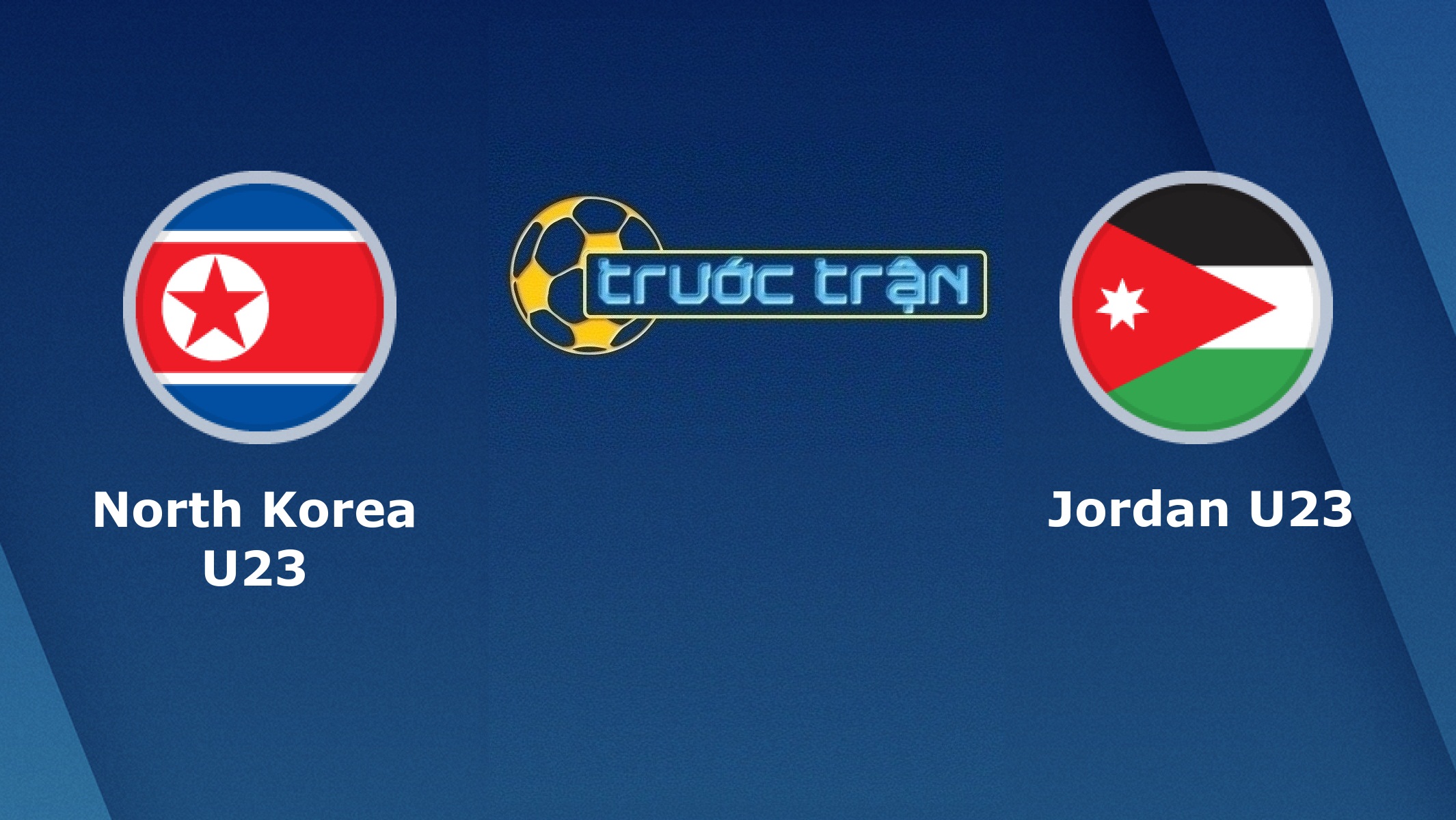 Triều Tiên U23 vs Jordan U23 – Tip kèo bóng đá hôm nay – 10/01