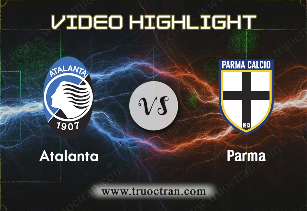 Video Highlight: Atalanta & Parma – VĐQG Italia – 6/1/2020