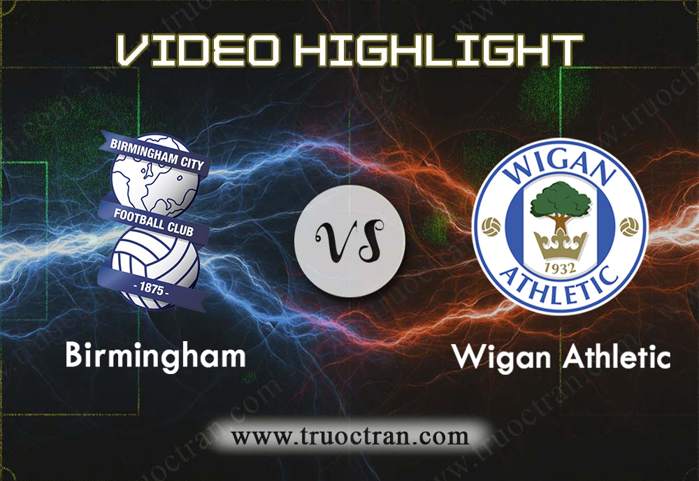 Video Highlight: Birmingham vs Wigan – Hạng nhất Anh – 01/01/2020