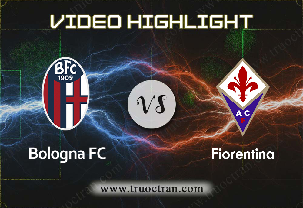 Video Highlight: Bologna & Fiorentina – VĐQG Italia – 6/1/2020